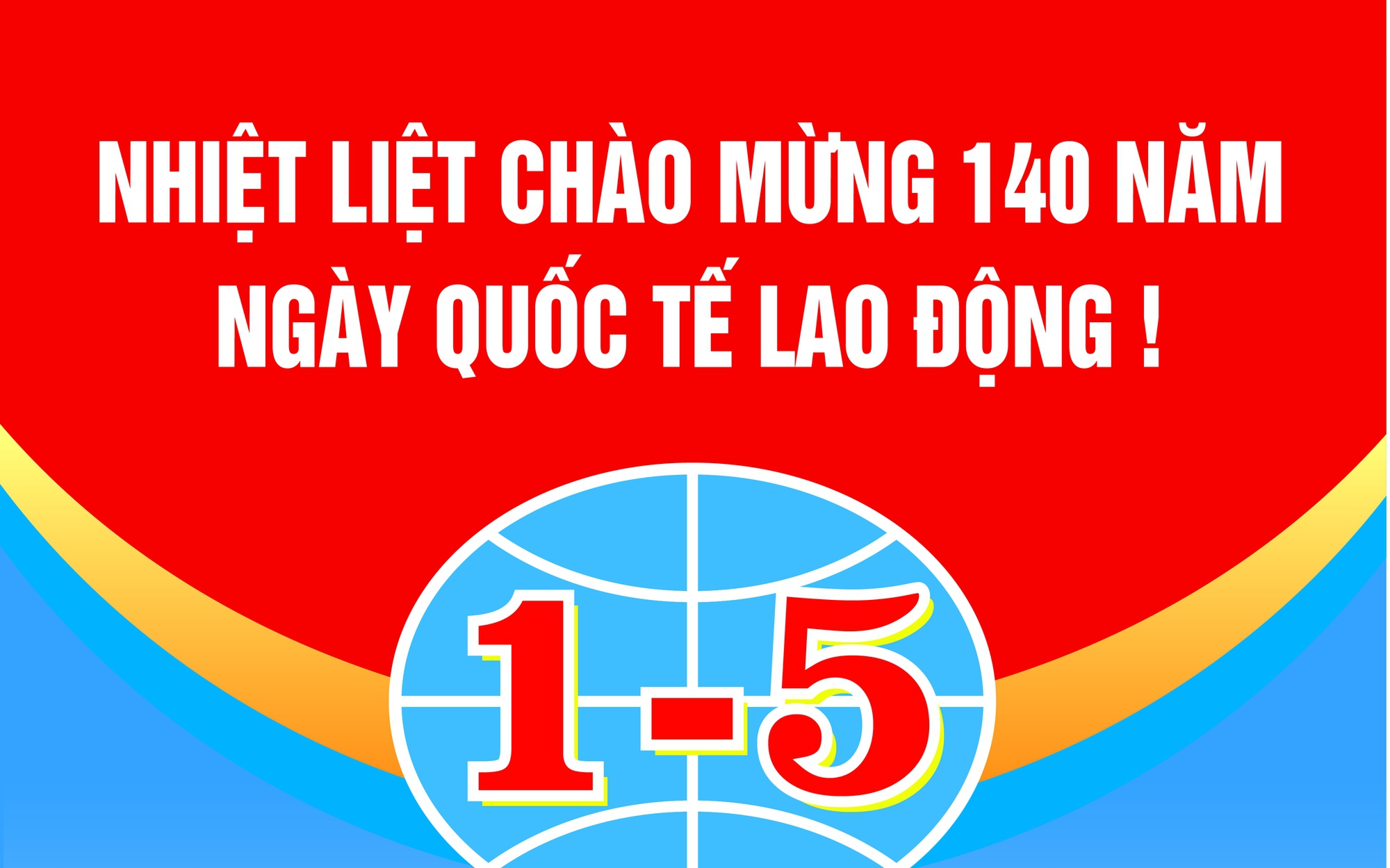 Đề cương tuyên truyền kỷ niệm 140 năm ngày Quốc tế lao động năm 2026